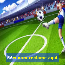 56w.com reclame aqui